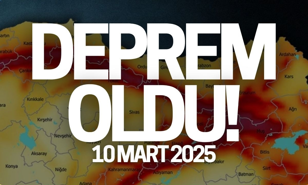 10 Mart 2025 Deprem oldu! 