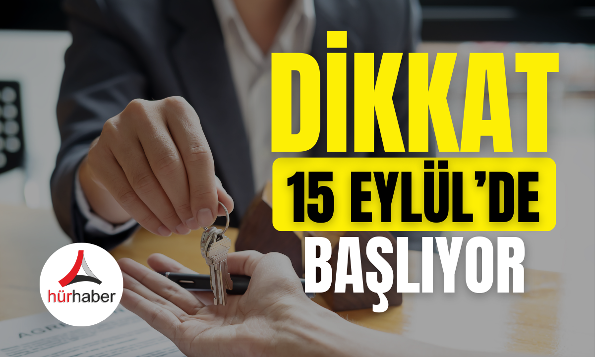 15 Eylül'de başlıyor!  Emlak sektöründe yeni dönem!