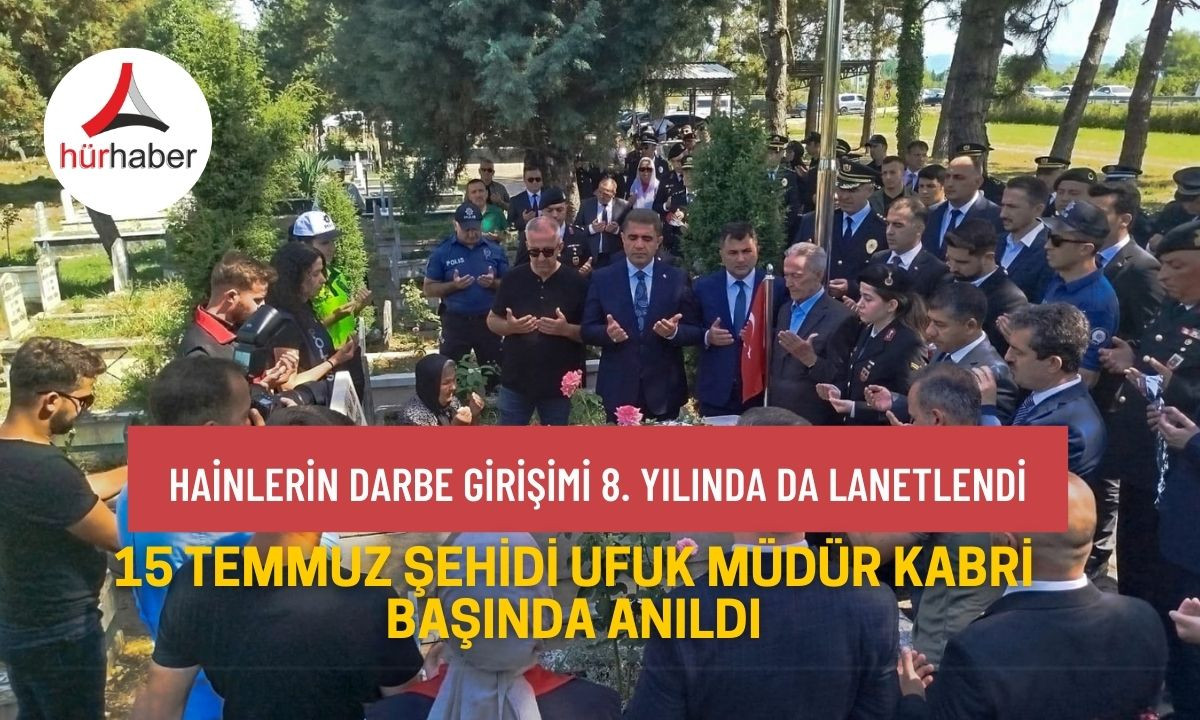 15 Temmuz şehidi mezarı başında anıldı