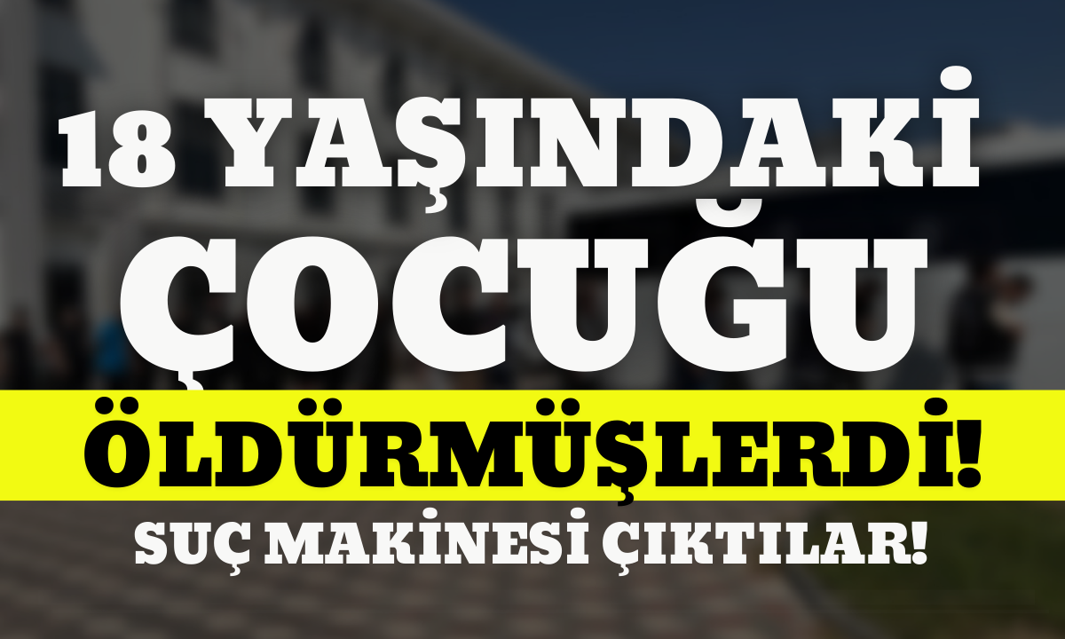 18 yaşındaki misafiri öldürmüşlerdi, suç makinesi çıktılar!