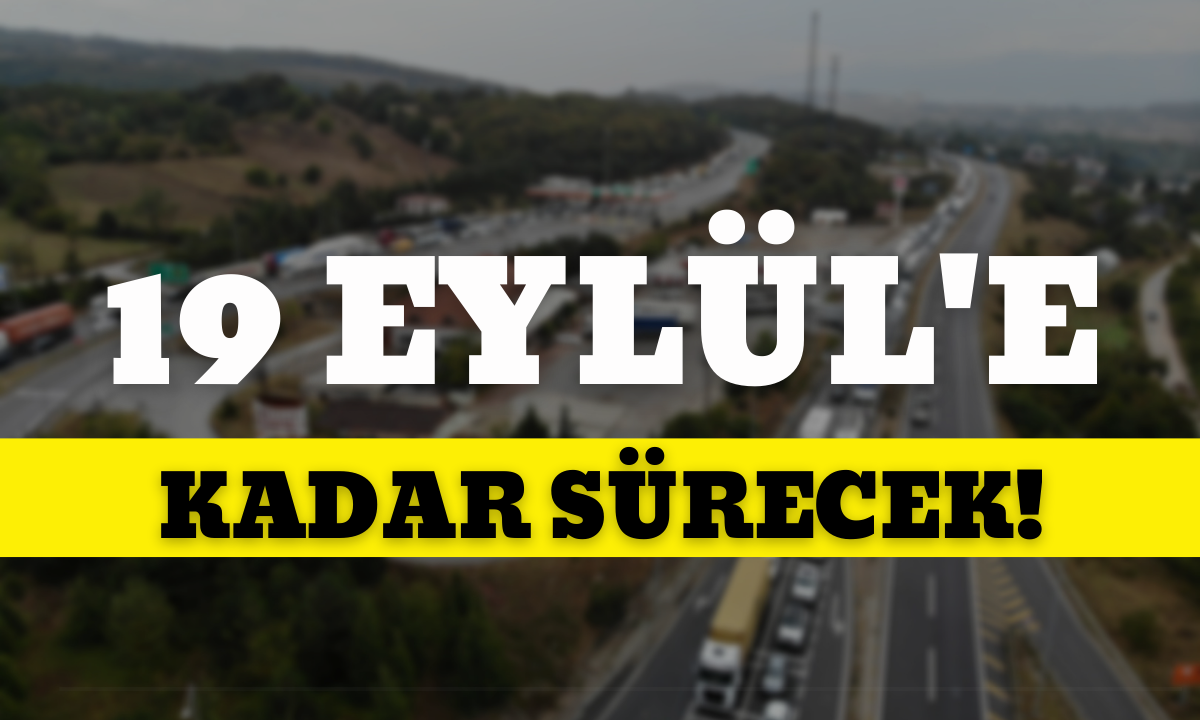 19 Eylül’e kadar sürecek! kilometrelerce araç kuyruğu oluştu!