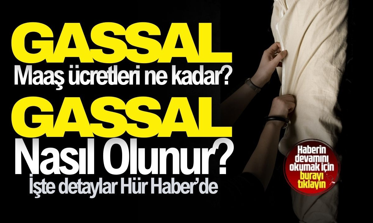 2025 Yılı Gassal maaş ücretleri ne kadar? Gassal Nasıl Olunur?