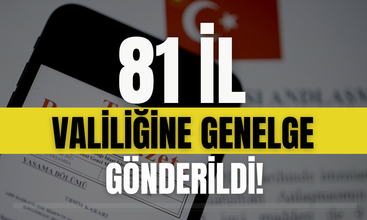 81 il valiliğine genelge gönderildi! İşte detaylar