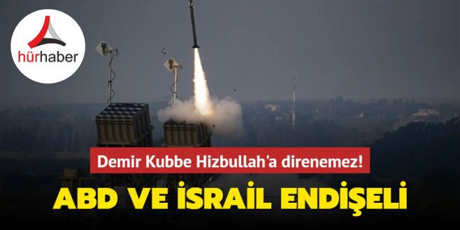 ABD ve İsrail'i Demir Kubbe endişesi sardı: ‘Hizbullah'ın cephaneliği karşısında yetersiz kalır'