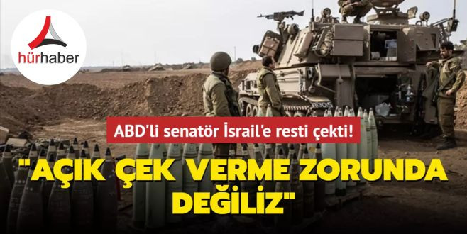 ABD'li senatör İsrail'e resti çekti... Açık çek verme zorunda değiliz