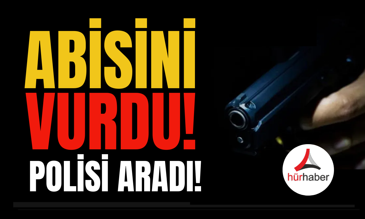 Abisini vurdu, polisi aradı gözaltına alındı!