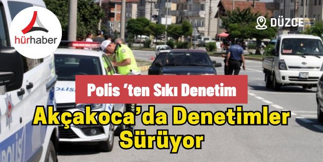 Akçakoca’da denetimler sürüyor