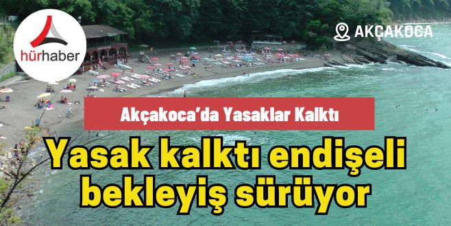 Akçakoca'da Yasaklar kalktı  