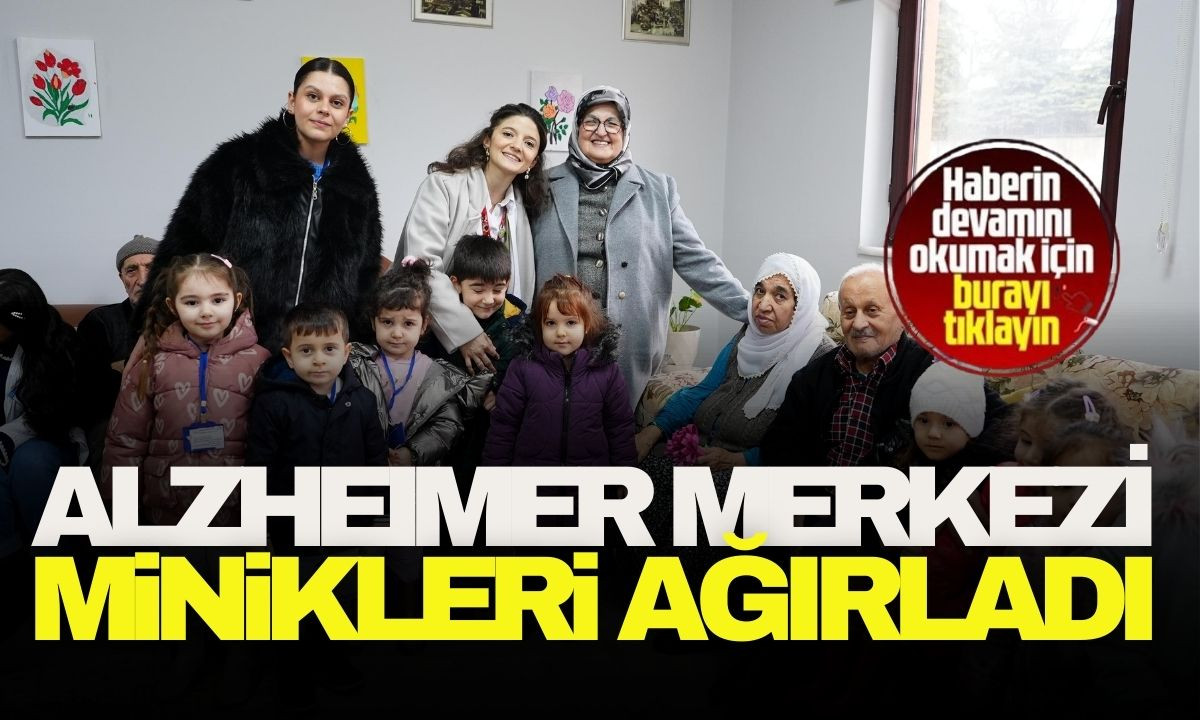 Alzheımer merkezi minikleri ağırladı! 