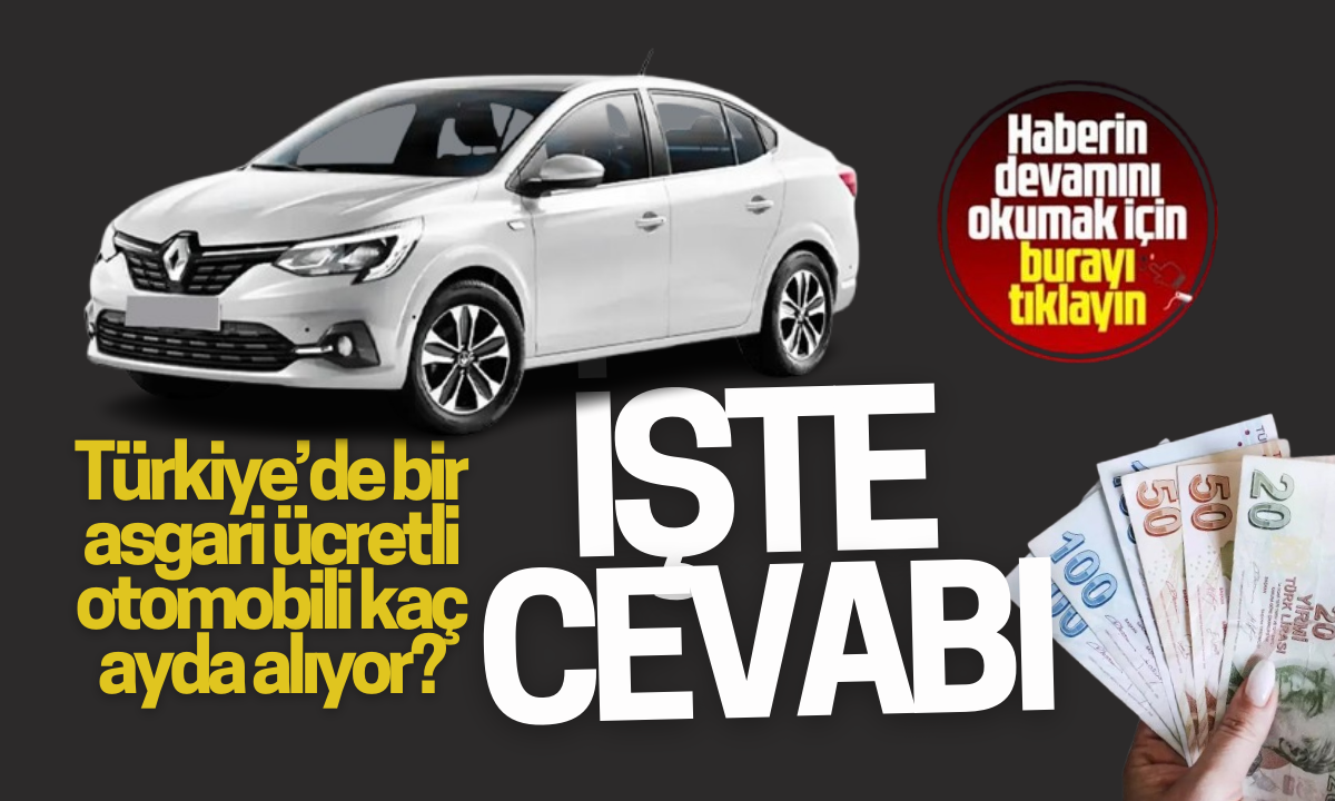 Asgari ücretli bir kişi otomobili kaç ayda alıyor? İşte tüm cevabı