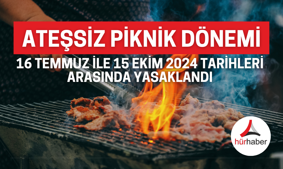 Ateşsiz piknik dönemi başladı İşte detaylar..