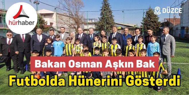 Bakan Osman Aşkın Bak, futbolda hünerini gösterdi