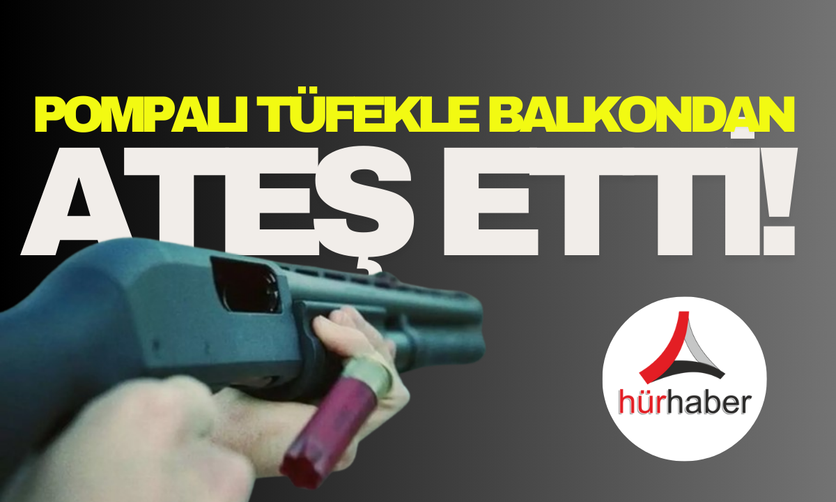 Balkondan pompalı tüfekle ateş etti: O Anlar kamerada 