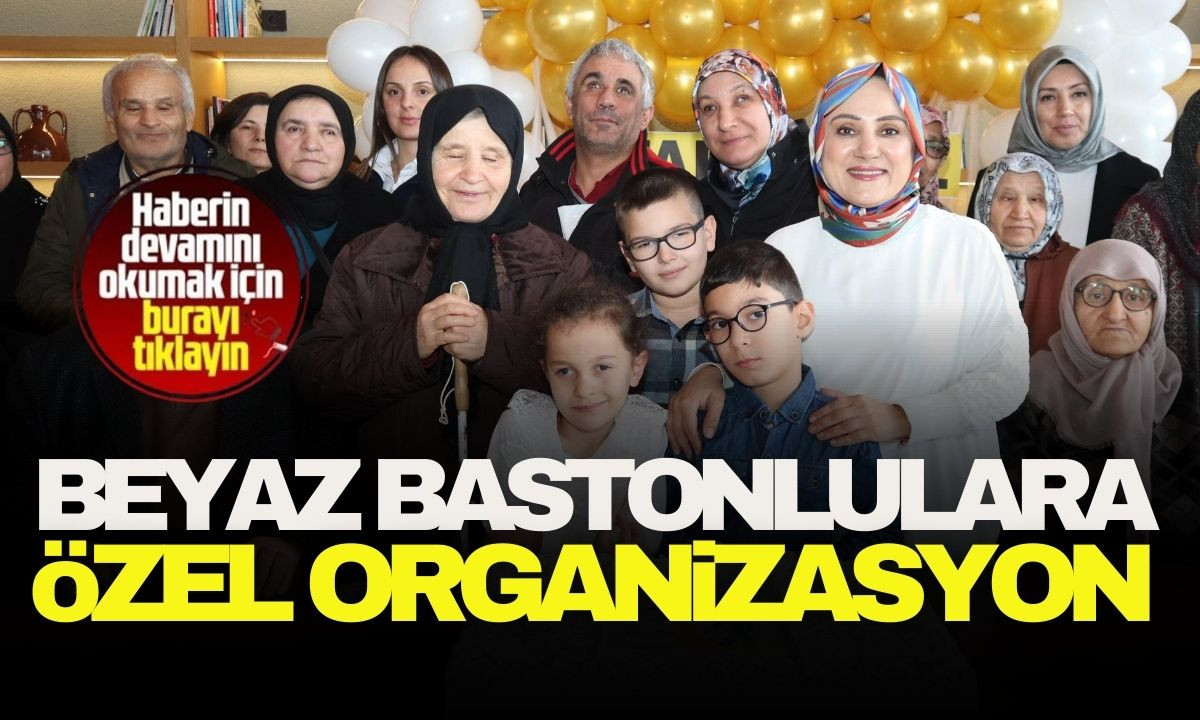 Beyaz bastonlulara özel organizasyon! 