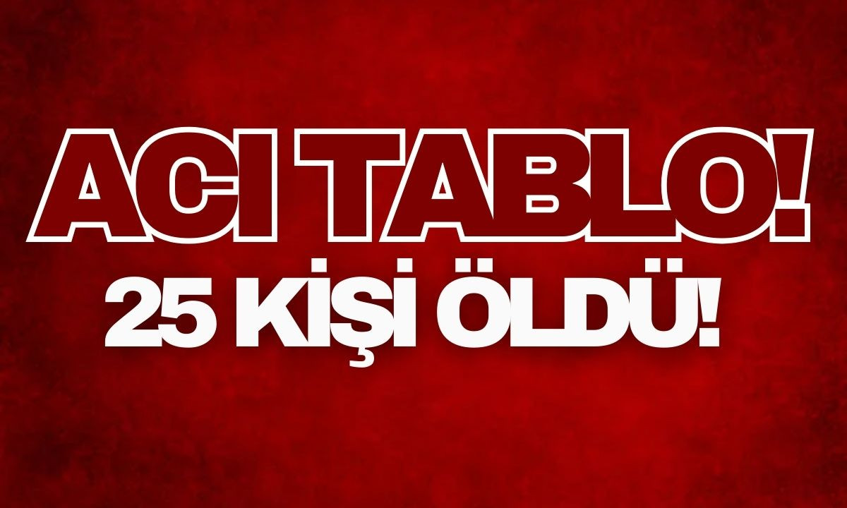 Bilanço ağır: 25 kişi hayatını kaybetti! 125 kişi yaralandı! 