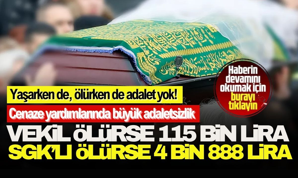 Cenaze ödeneklerinde 2025 büyük adaletsizlik! 