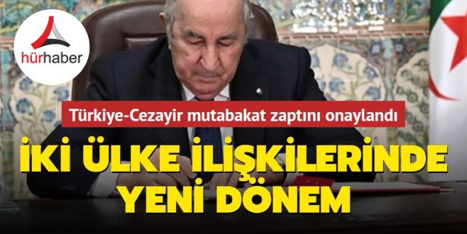 Dev işbirliği... Türkiye-Cezayir mutabakat zaptı onaylandı