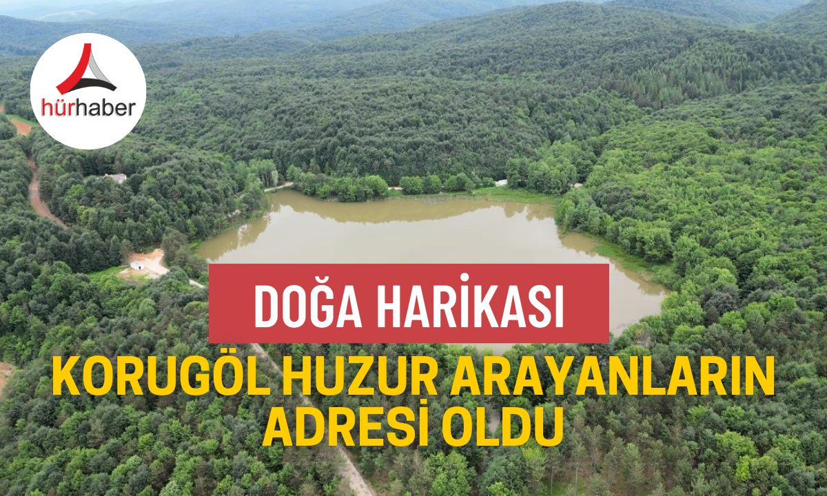 Doğa harikası Korugöl huzur arayanların adresi oldu