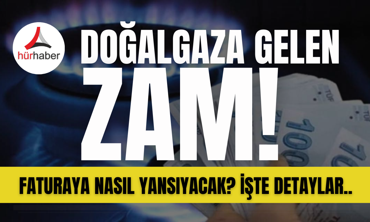 Doğalgaza gelen zam! Faturaya nasıl yansıyacak? 2024 İşte detaylar..