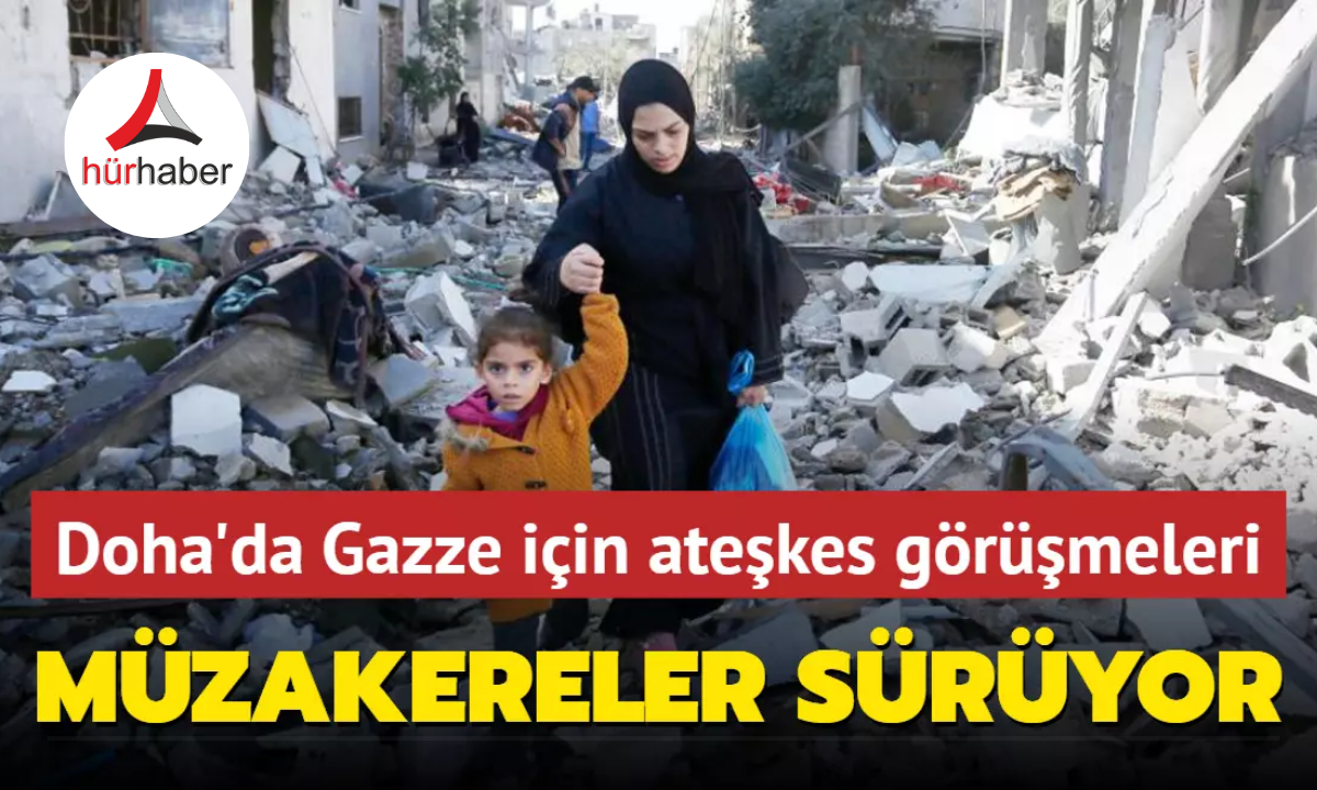 Doha'da Gazze için ateşkes görüşmeleri... Müzakereler sürüyor