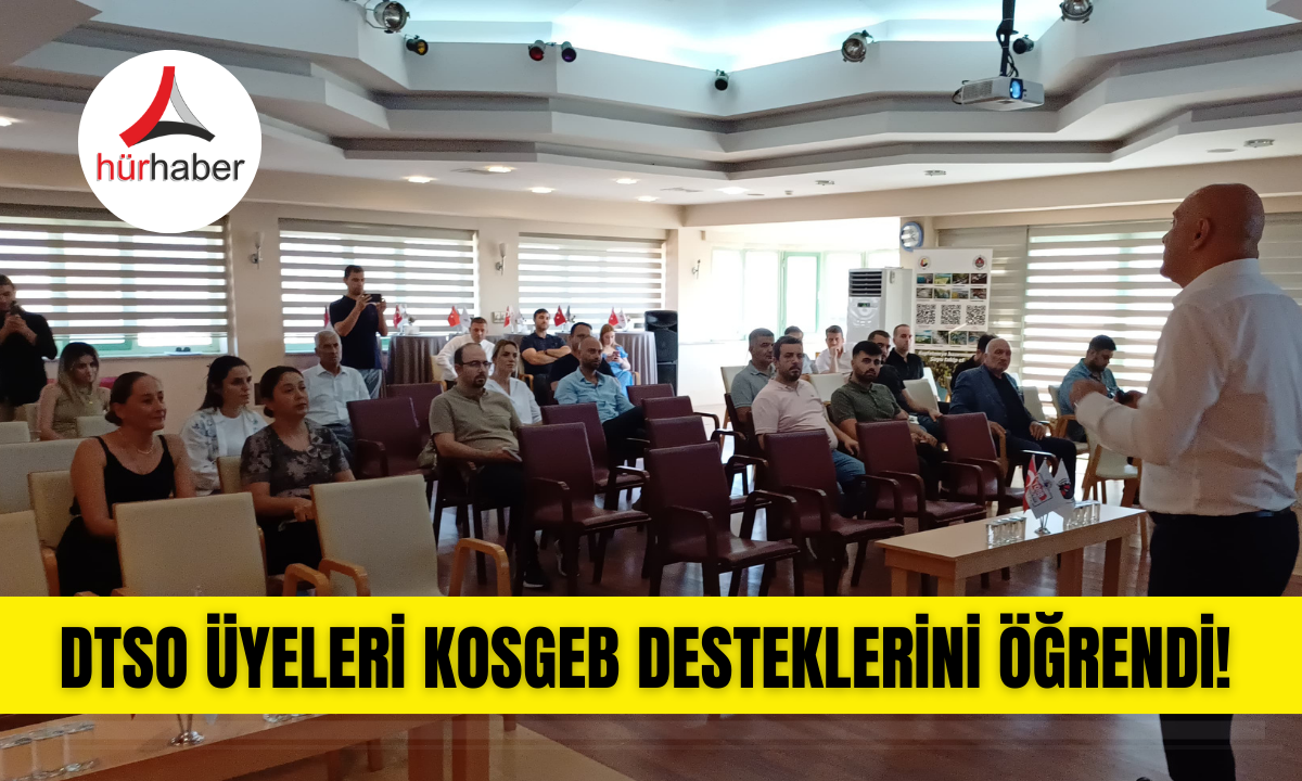 DTSO üyeleri KOSGEB desteklerini öğrendi!