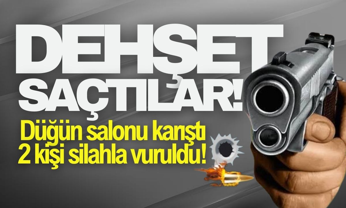 Düğün salonunda dehşet yaşandı 2 kişi silahla vuruldu!