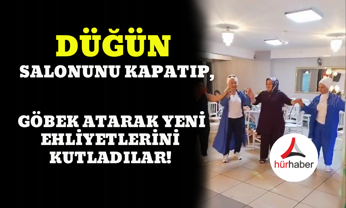 Düğün salonunu kapatıp, göbek atarak yeni ehliyetlerini kutladılar!