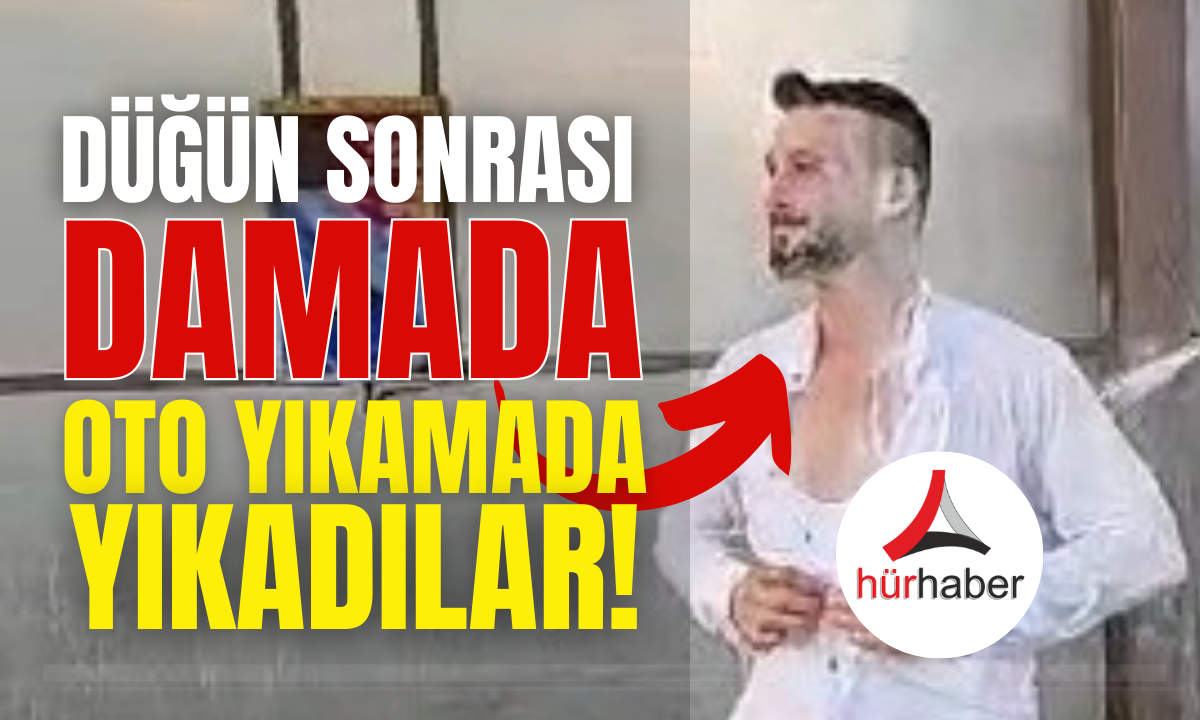 Düğün sonrası damadı oto yıkamada yıkadılar! 