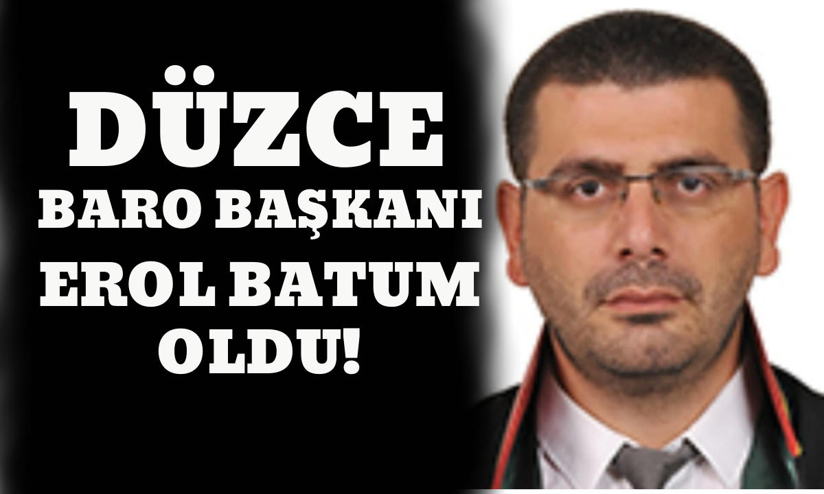 Düzce Baro başkanı EROL BATUM oldu!