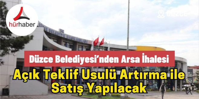 Düzce Belediyesi’nden arsa ihalesi 2024