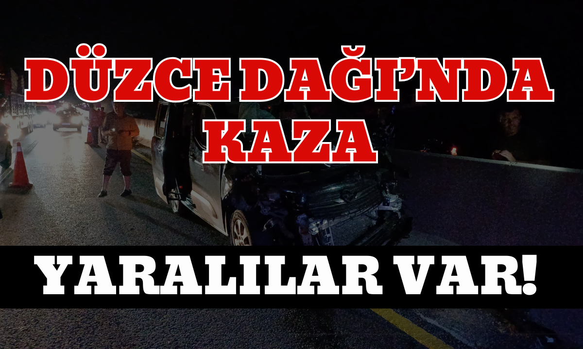 Düzce Dağında kaza yaralılar var!