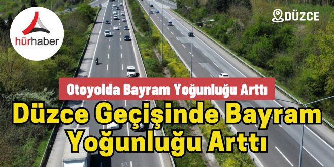 Düzce geçişinde bayram yoğunluğu arttı