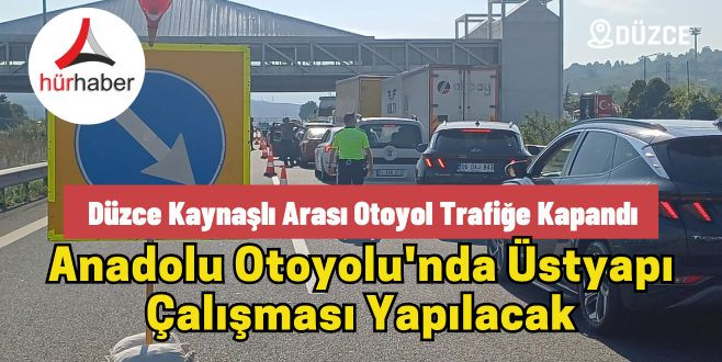 Düzce Kaynaşlı arası otoyol trafiğe kapandı