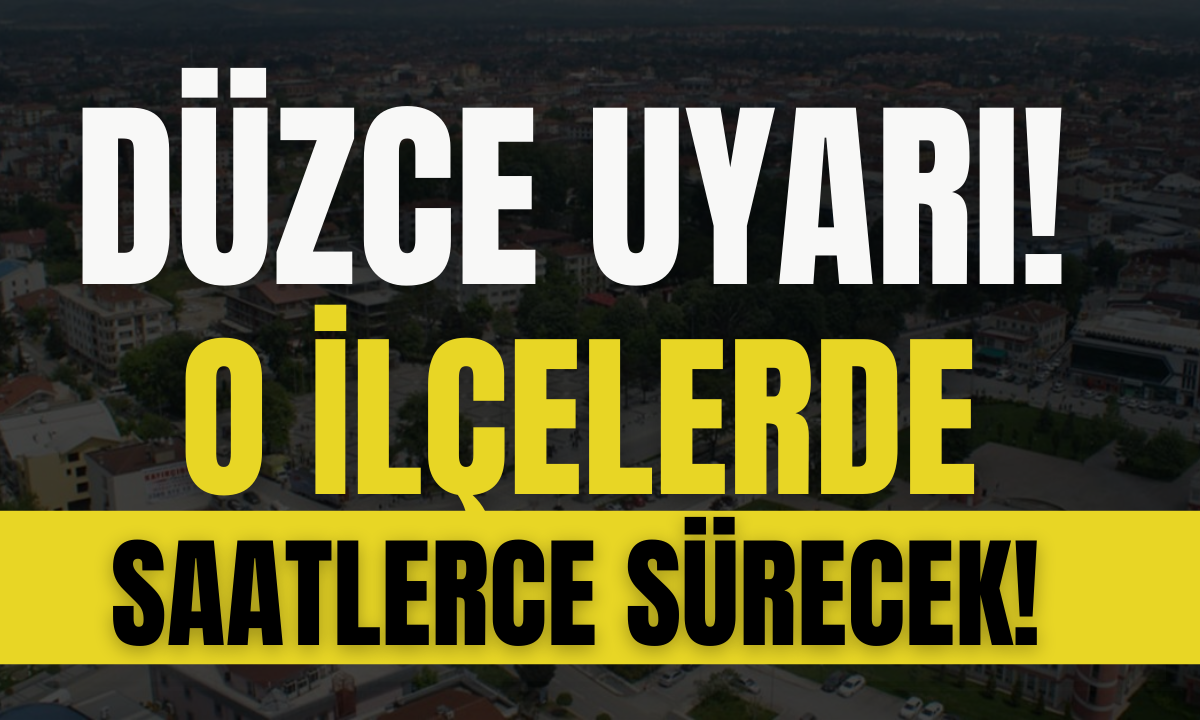 Düzce ve ilçe sakinleri için uyarı yapıldı!