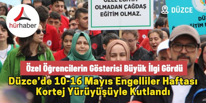 Düzce’de 10-16 Mayıs Engelliler Haftası kortej yürüyüşüyle kutlandı