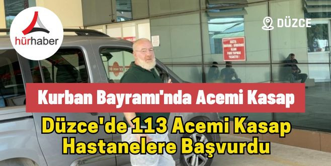 Düzce'de 113 acemi kasap hastanelere başvurdu