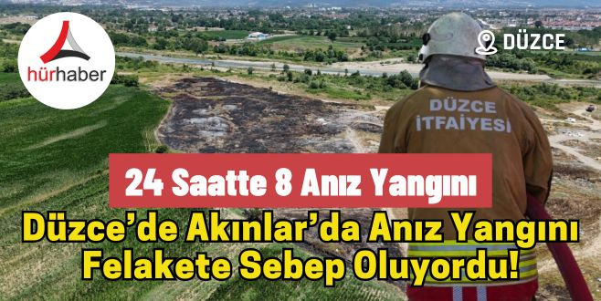 Düzce'de 24 saatte 8 anız yangını