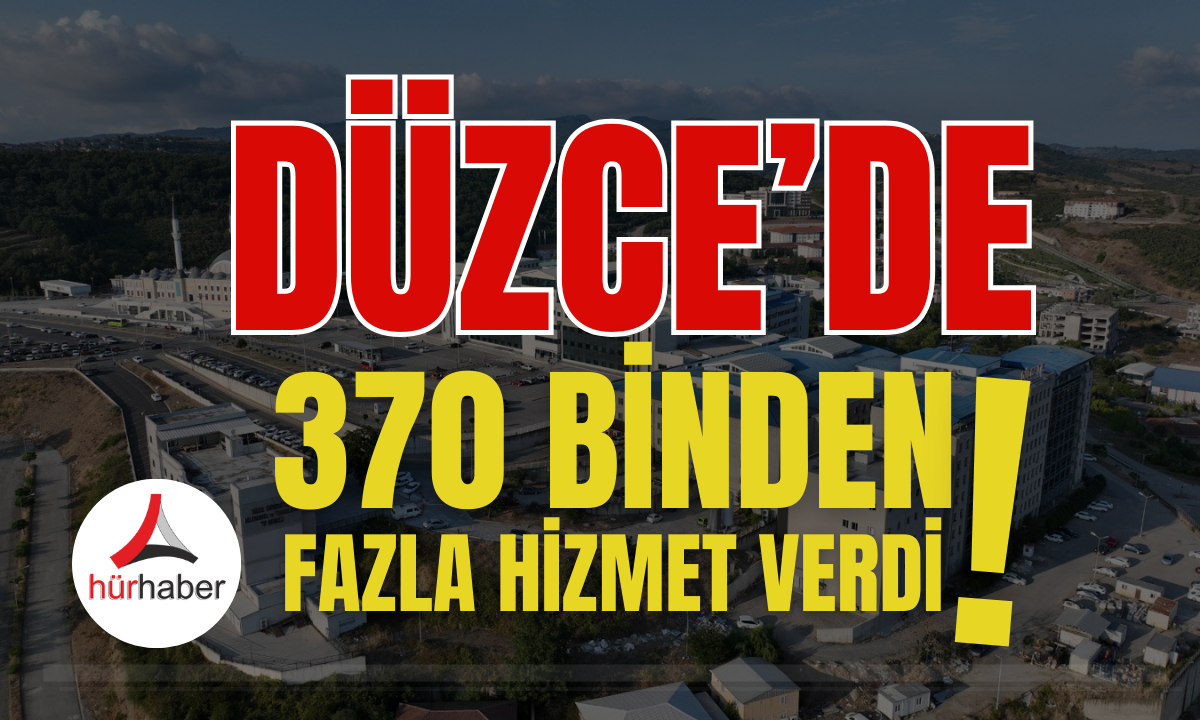 Düzce'de 370 binden fazla hizmet veridi!