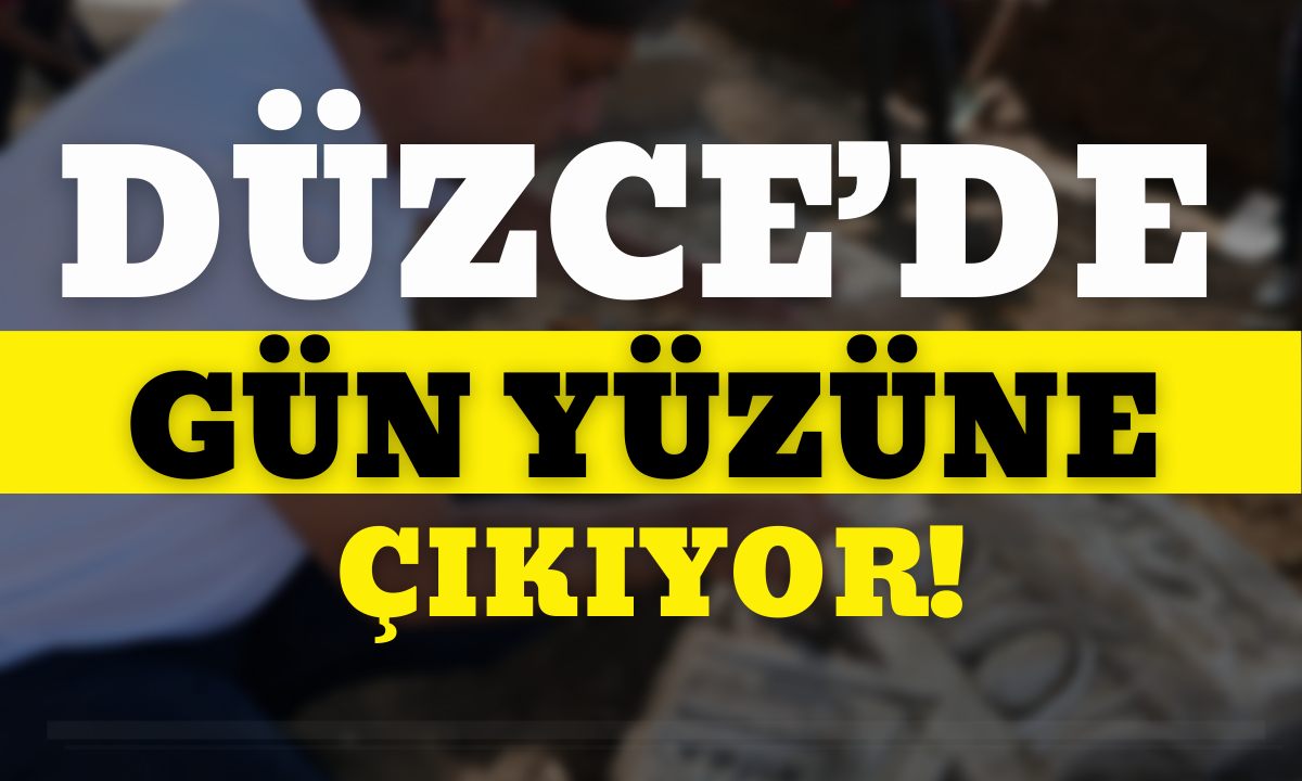 Düzce'de gün yüzüne çıkıyor!