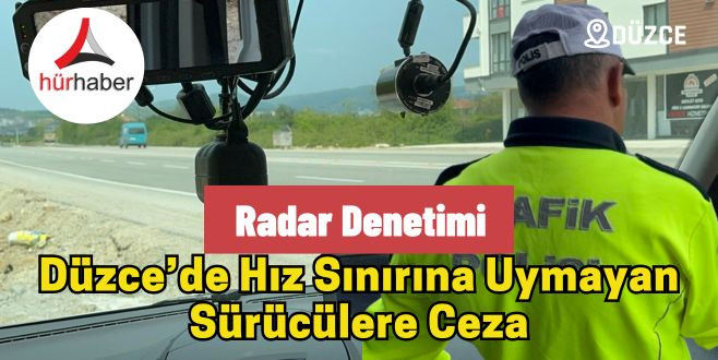 Düzce’de Hız Sınırına Uymayan Sürücülere Ceza