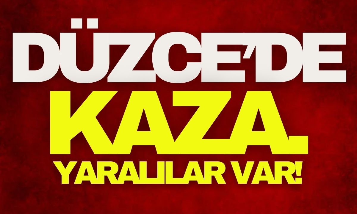 Düzce'de kaza! Yaralı var! 