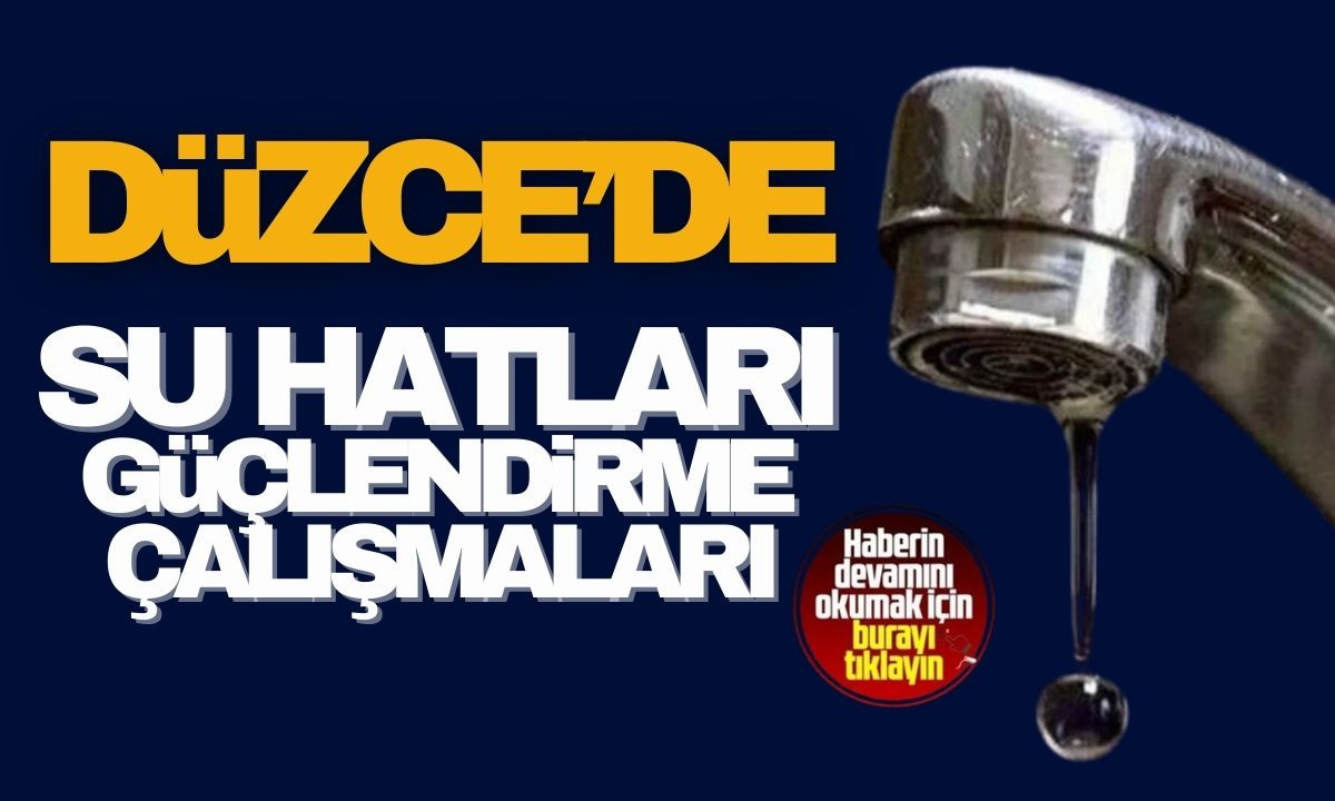 Düzce'de Su hattında güçlendirme çalışmaları! 