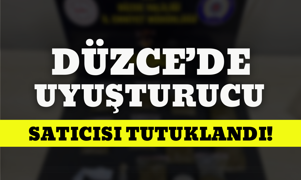 Düzce'de Uyuşturucu satıcısı tutuklandı..