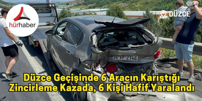 Düzce'de zincirleme kazada, 6 kişi hafif yaralandı