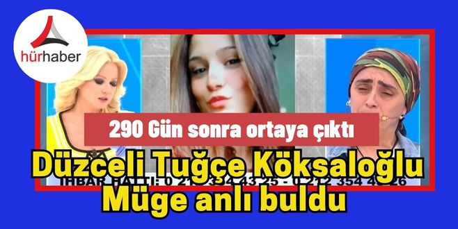 Düzceli Tuğçe Köksaloğlu Müge anlı buldu 