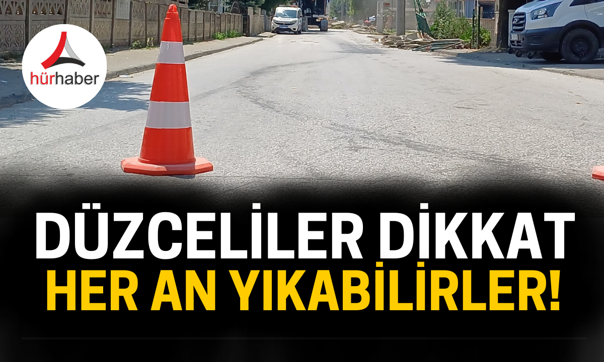 Düzceliler dikkat! Belediye her an yıkabilir...