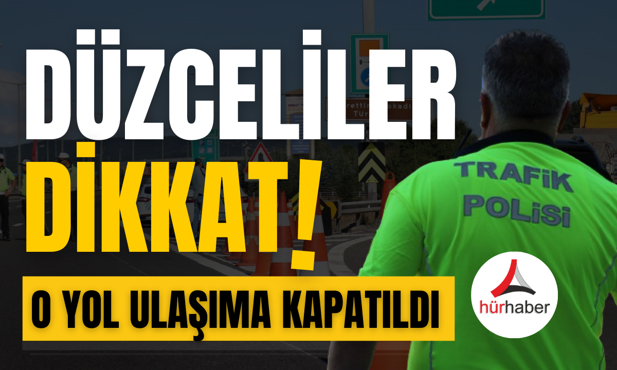 Düzceliler dikkat! O yol ulaşıma kapatıldı!