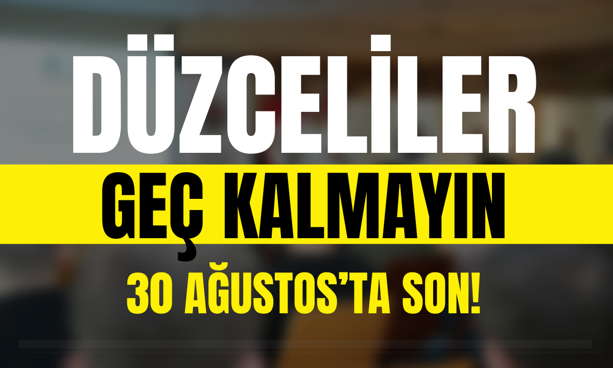 Düzceliler geç kalmayın! 30 Ağustos'ta son!