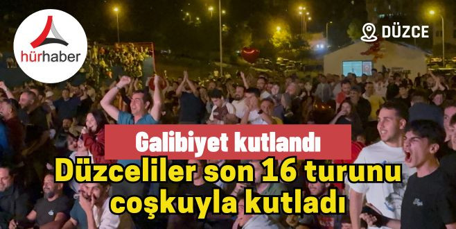 Düzceliler son 16 turunu coşkuyla kutladı