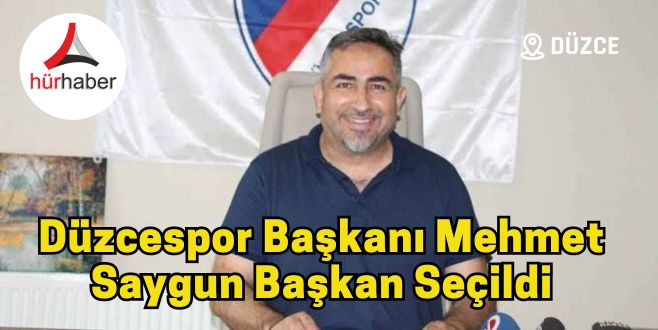 Düzcespor Başkanı Mehmet Saygun başkan seçildi
